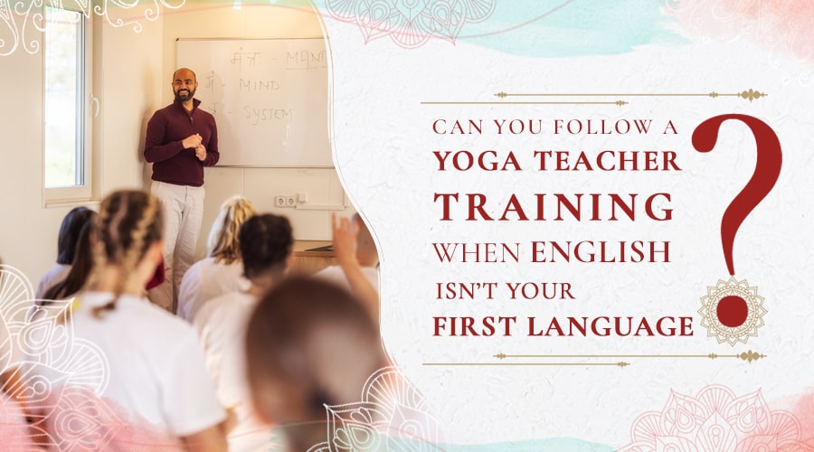 Yoga Teacher Training when English isn’t Your First Language