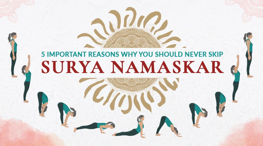 5 Important Reasons You Should Never Skip Sun Salutations
