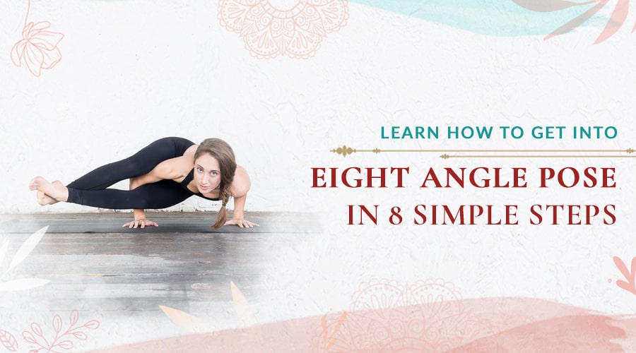 Eight Angle Pose in 8 Simple Steps