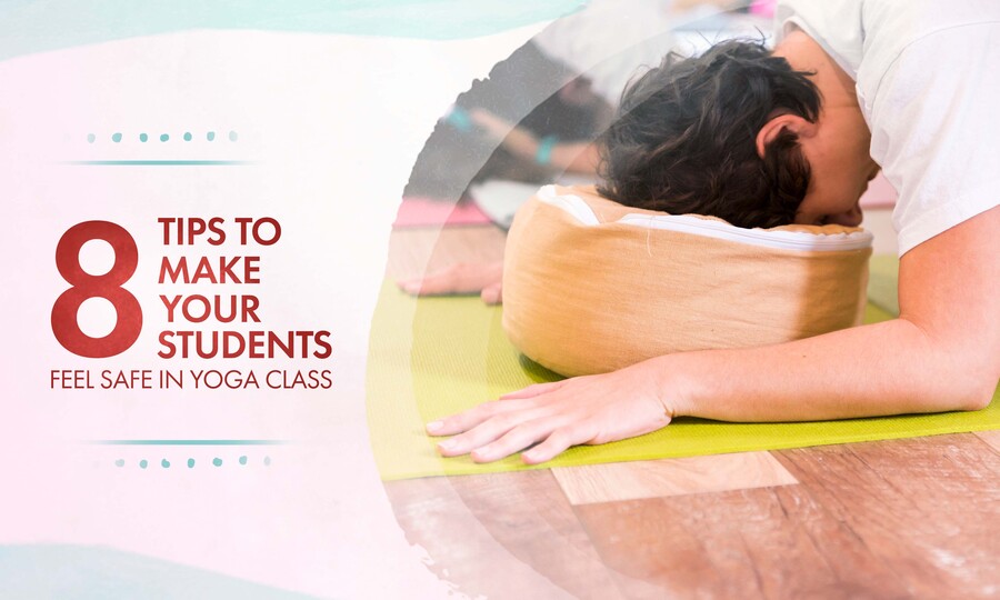 8 Tips to Make Your Students Feel Safe in Yoga Class