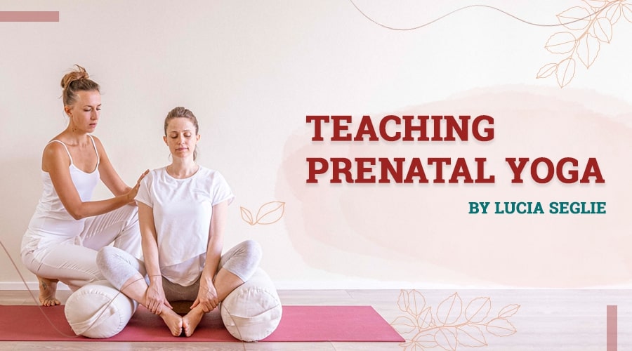 Teaching Prenatal Yoga What You Need To Know