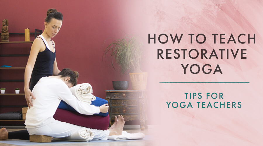 Tips How to Teach Restorative Yoga