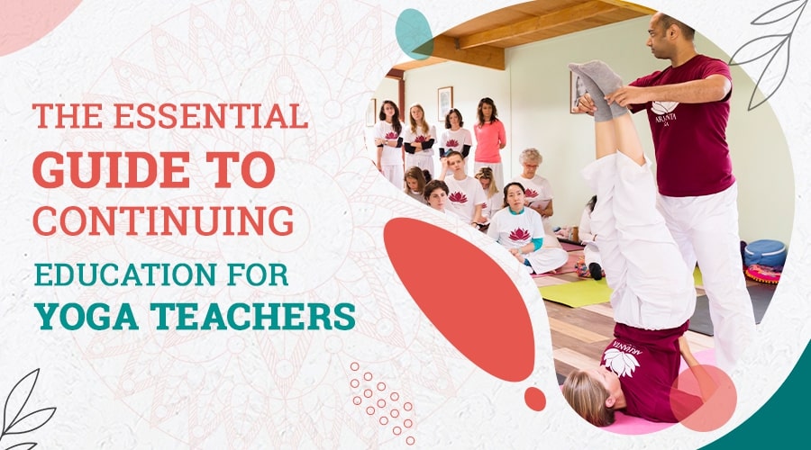 The Essential Guide to Continuing Education for Yoga Teachers