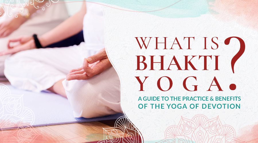 Bhakti Yoga and Practice Guide