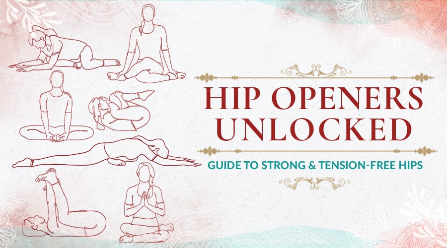 Hip Openers Unlocked