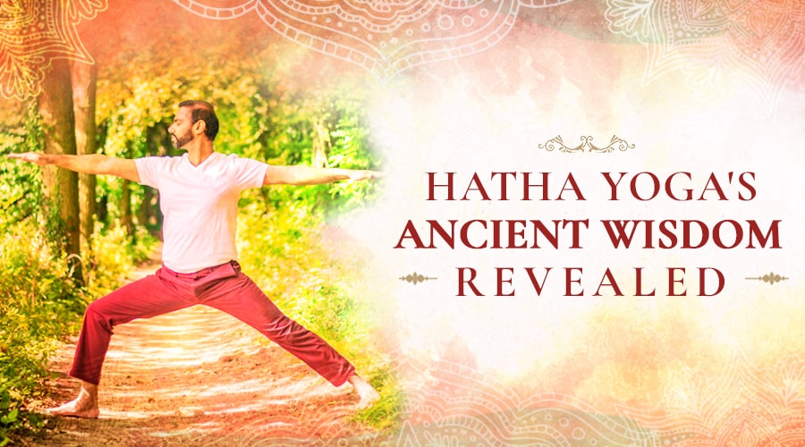 Hatha Yoga's Ancient Wisdom Revealed