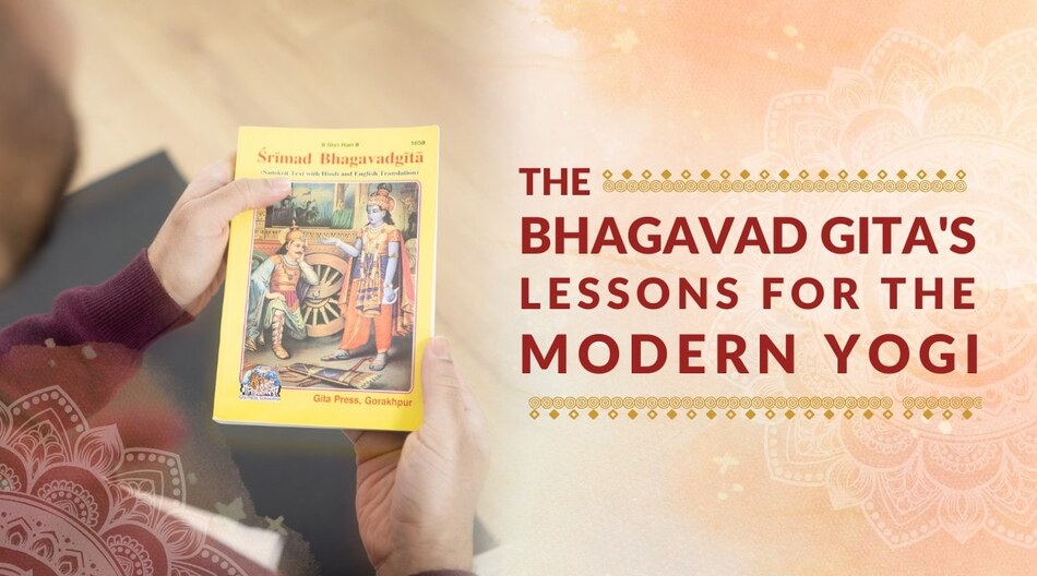 The Bhagavad Gita’s Lessons for the Modern Yogi