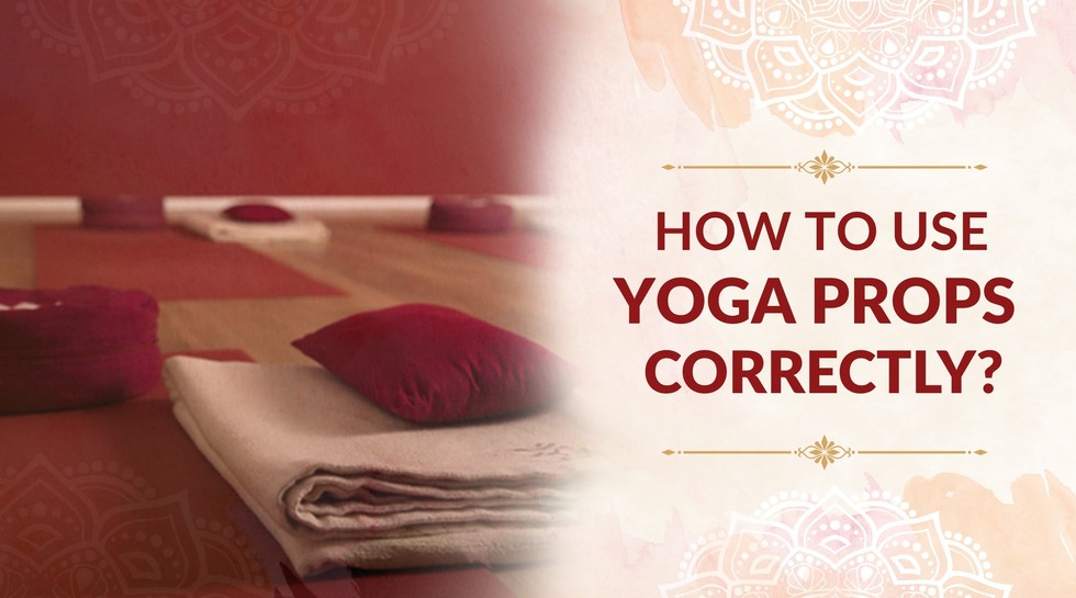 How to Use Yoga Props Correctly