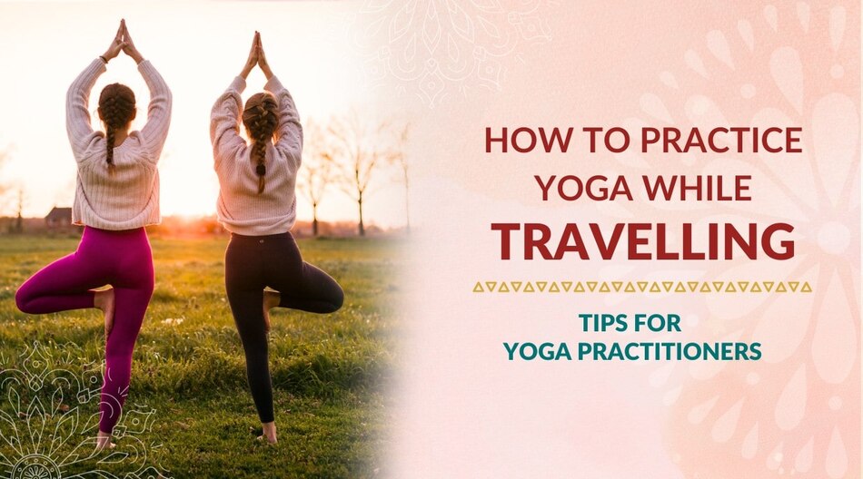 Practice Yoga While Travelling