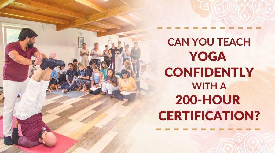 Can You Teach Yoga Confidently with a 200-hour Certification