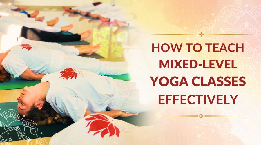 How to Teach Mixed-Level yoga Classes Effectively