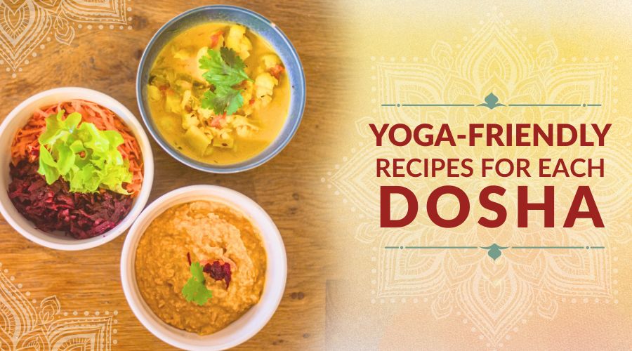 Yoga-Friendly Recipes for Each Dosha