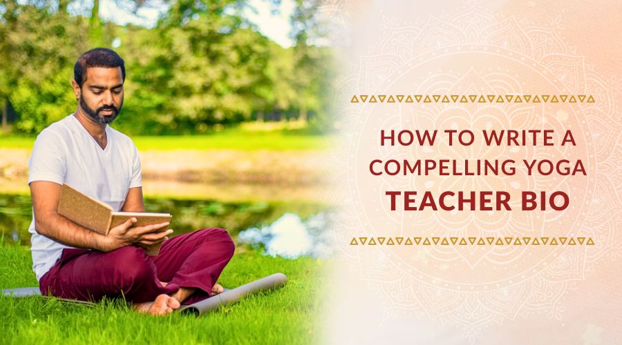 How to Write a Compelling Yoga Teacher Bio