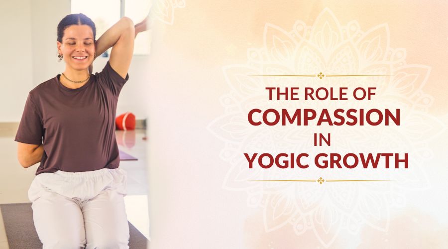 The Role of Compassion in Yogic Growth