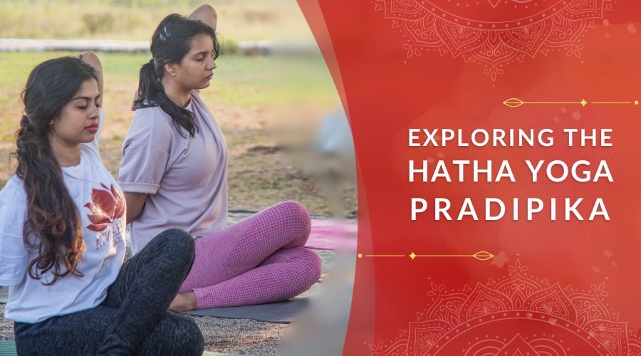 Exploring the Hatha Yoga Pradipika