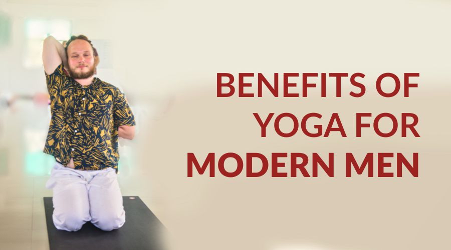 Benefits of Yoga for Modern Men