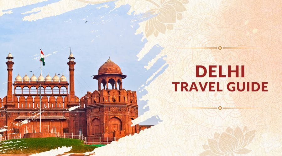 Delhi Travel Guide