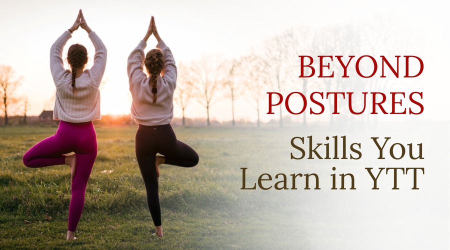 Beyond Postures Skills You Learn in YTT