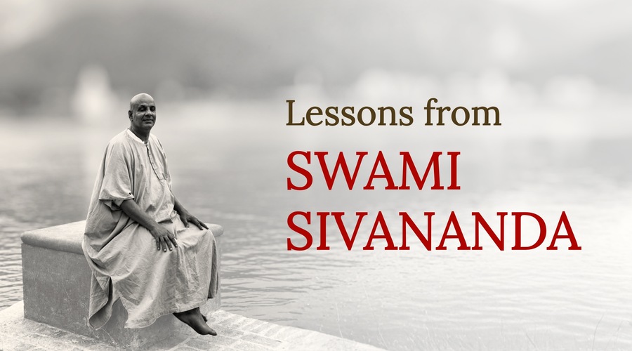 Lessons from Swami Sivananda